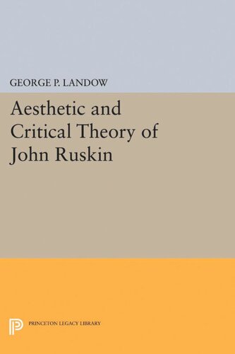 Aesthetic And Critical Theory Of John Ruskin George P Landow
