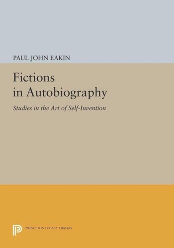 Fictions In Autobiography Studies In The Art Of Selfinvention Course Book Paul John Eakin
