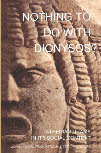 Nothing To Do With Dionysos Athenian Drama In Its Social Context John J Winkler Editor Froma I Zeitlin Editor