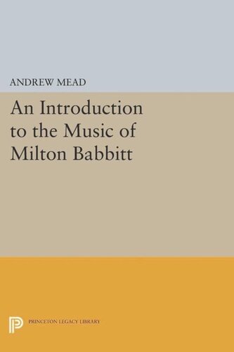 An Introduction To The Music Of Milton Babbitt Course Book Andrew Mead