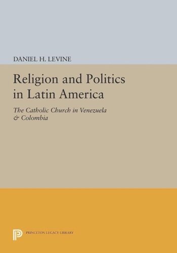 Religion And Politics In Latin America The Catholic Church In Venezuela Colombia Course Book Daniel H Levine