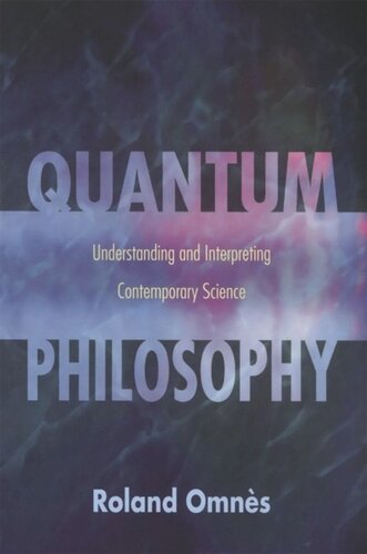 Quantum Philosophy Understanding And Interpreting Contemporary Science Core Textbook Roland Omns Arturo Sangalli