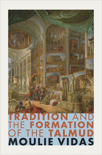 Tradition And The Formation Of The Talmud Core Textbook Moulie Vidas