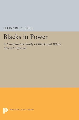Blacks In Power A Comparative Study Of Black And White Elected Officials Leonard A Cole