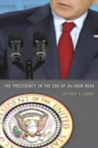 The Presidency In The Era Of 24hour News Course Book Jeffrey E Cohen