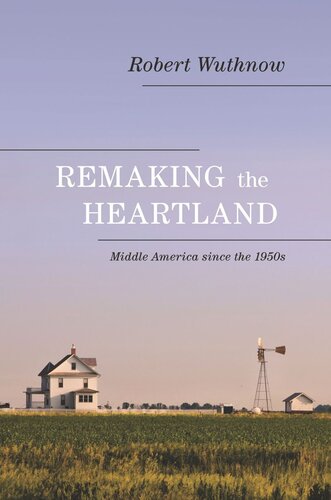 Remaking The Heartland Middle America Since The 1950s Course Book Robert Wuthnow