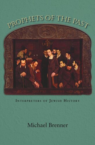 Prophets Of The Past Interpreters Of Jewish History Course Book Michael Brenner Steven Rendall