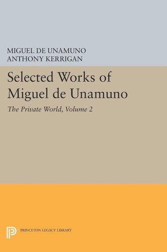 Selected Works Of Miguel De Unamuno Volume 2 The Private World Miguel De Unamuno Editor Anthony Kerrigan Editor Martin Nozick Editor