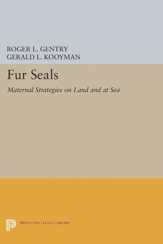 Fur Seals Maternal Strategies On Land And At Sea Course Book Roger L Gentry Editor Gerald L Kooyman Editor