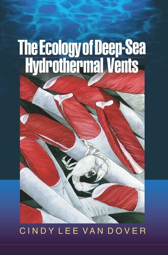 The Ecology Of Deepsea Hydrothermal Vents Cindy Lee Van Dover