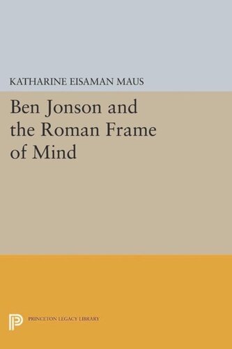 Ben Jonson And The Roman Frame Of Mind Course Book Katharine Eisaman Maus