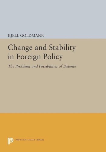 Change And Stability In Foreign Policy The Problems And Possibilities Of Detente Course Book Kjell Goldmann