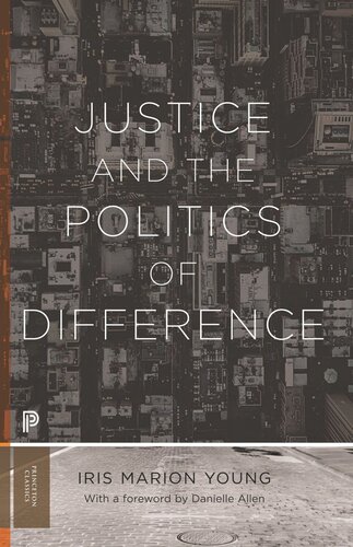 Justice And The Politics Of Difference Iris Marion Young Danielle S Allen