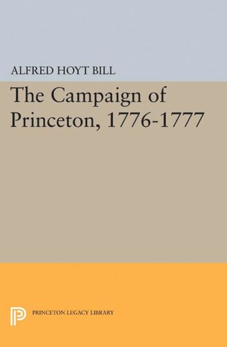 The Campaign Of Princeton 17761777 Alfred Hoyt Bill