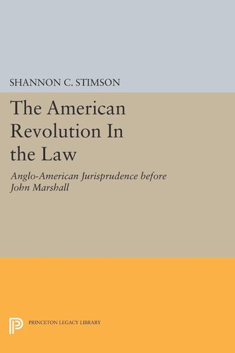 The American Revolution In The Law Angloamerican Jurisprudence Before John Marshall Course Book Shannon C Stimson