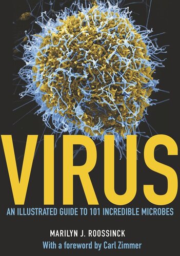 Virus An Illustrated Guide To 101 Incredible Microbes Marilyn J Roossinck Carl Zimmer