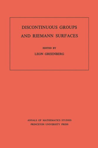 Discontinuous Groups And Riemann Surfaces Am79 Volume 79 Proceedings Of The 1973 Conference At The University Of Maryland Am79 Leon Greenberg Editor
