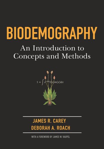 Biodemography An Introduction To Concepts And Methods James R Carey Deborah Roach James W Vaupel