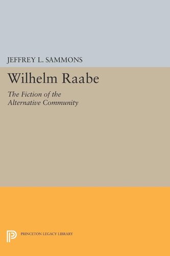 Wilhelm Raabe The Fiction Of The Alternative Community Jeffrey L Sammons