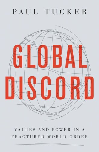 Global Discord Values And Power In A Fractured World Order Paul Tucker