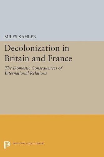 Decolonization In Britain And France The Domestic Consequences Of International Relations Course Book Miles Kahler