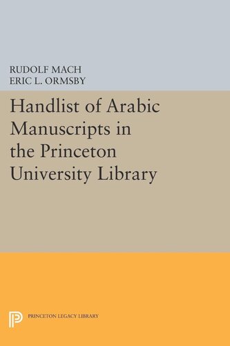 Handlist Of Arabic Manuscripts New Series In The Princeton University Library Rudolf Mach Eric Linn Ormsby