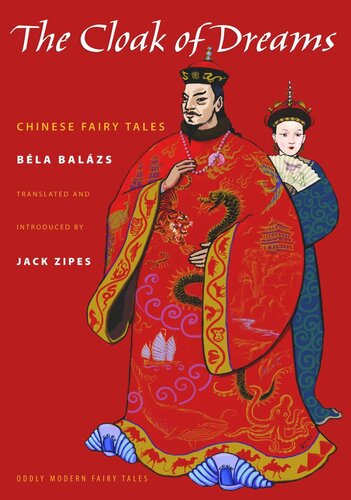The Cloak Of Dreams Chinese Fairy Tales Course Book Bla Balzs Editor Jack Zipes Editor Mariette Lydes Editor