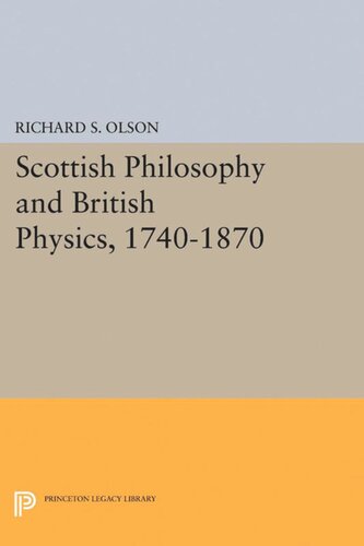 Scottish Philosophy And British Physics 17401870 A Study In The Foundations Of The Victorian Scientific Style Richard S Olson
