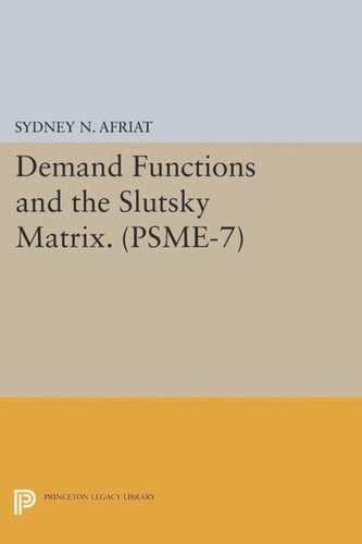Demand Functions And The Slutsky Matrix Psme7 Volume 7 Course Book Sydney N Afriat