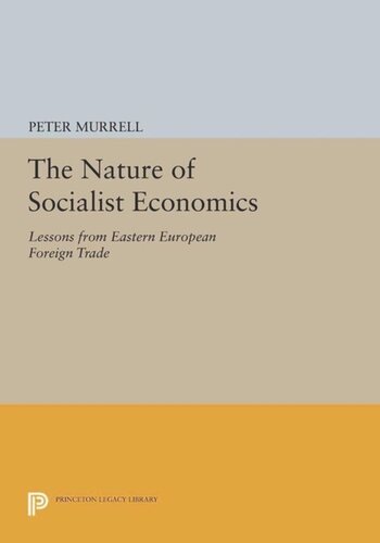 The Nature Of Socialist Economics Lessons From Eastern European Foreign Trade Course Book Peter Murrell