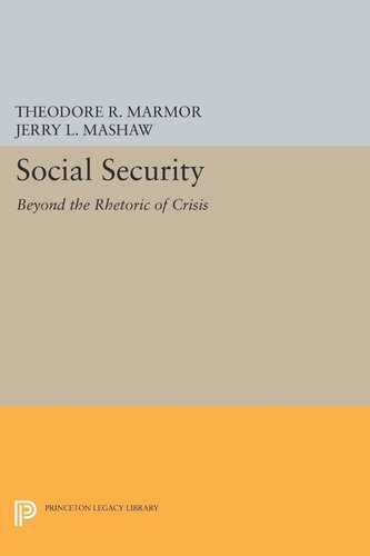 Social Security Beyond The Rhetoric Of Crisis Theodore R Marmor Editor Jerry L Mashaw Editor