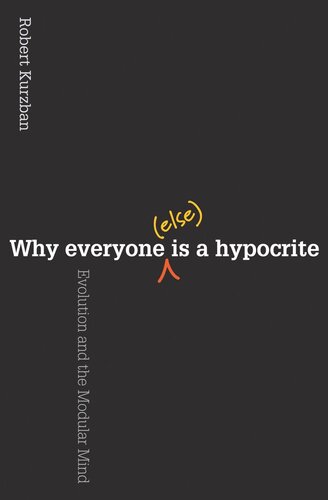 Why Everyone Else Is A Hypocrite Evolution And The Modular Mind Course Book Robert Kurzban