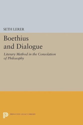 Boethius And Dialogue Literary Method In The Consolation Of Philosophy Course Book Seth Lerer