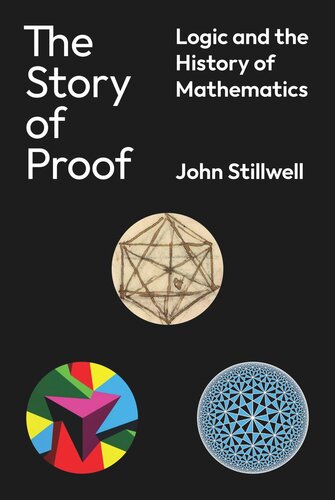 The Story Of Proof Logic And The History Of Mathematics John Stillwell