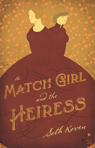 The Match Girl And The Heiress Pilot Project Ebook Available To Selected Us Libraries Only Seth Koven