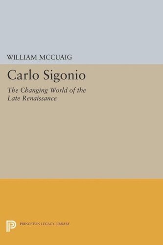 Carlo Sigonio The Changing World Of The Late Renaissance Course Book William Mccuaig
