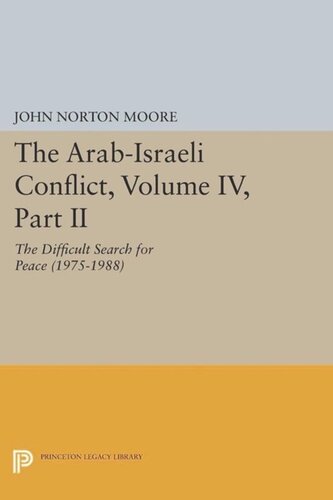 The Arabisraeli Conflict Volume Iv Part Ii The Difficult Search For Peace 19751988 Course Book John Norton Moore Editor