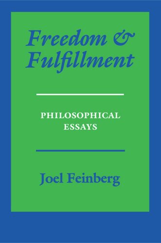 Freedom And Fulfillment Philosophical Essays Joel Feinberg