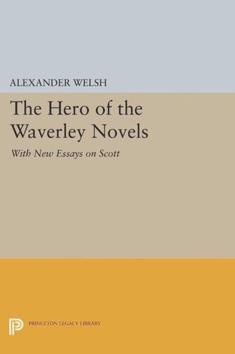 The Hero Of The Waverley Novels With New Essays On Scott Expanded Edition Expanded Alexander Welsh