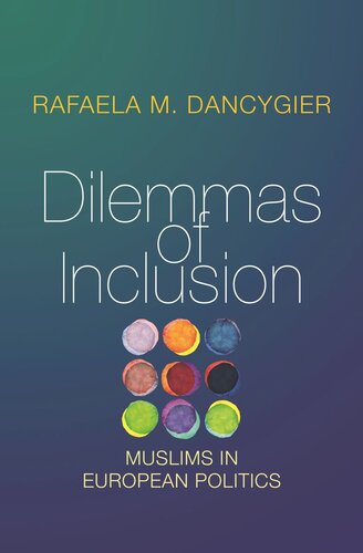 Dilemmas Of Inclusion Muslims In European Politics Rafaela M Dancygier