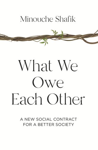 What We Owe Each Other A New Social Contract For A Better Society Minouche Shafik
