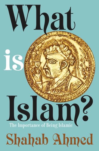 What Is Islam The Importance Of Being Islamic Pilot Project Ebook Available To Selected Us Libraries Only Shahab Ahmed