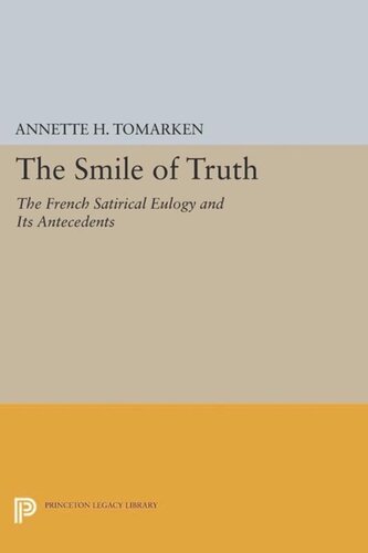The Smile Of Truth The French Satirical Eulogy And Its Antecedents Course Book Annette H Tomarken