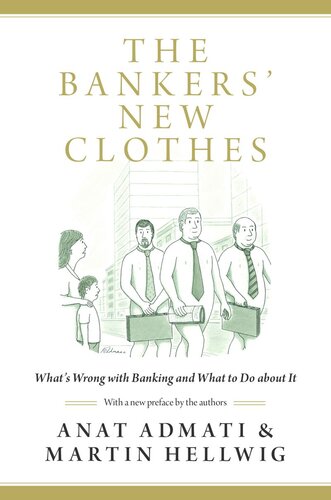 The Bankers New Clothes Whats Wrong With Banking And What To Do About It Updated Edition Updated Edition With A New Preface By The Authors Anat Admati Martin Hellwig Anat Admati Martin Hellwig