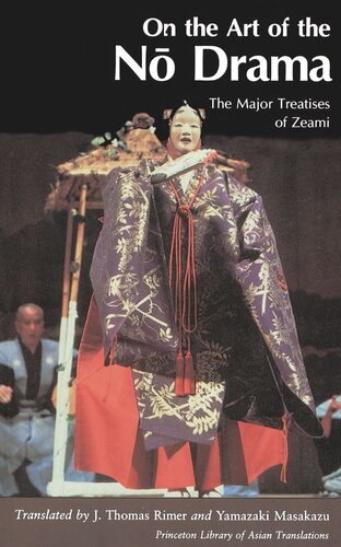 On The Art Of The No Drama The Major Treatises Of Zeami Masakazu Yamazaki Editor J Thomas Rimer Editor