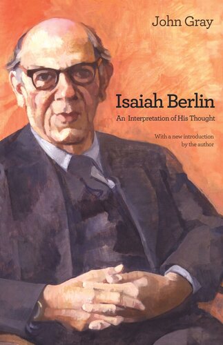 Isaiah Berlin An Interpretation Of His Thought John Gray
