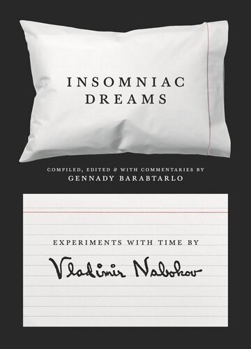 Insomniac Dreams Experiments With Time By Vladimir Nabokov Vladimir Nabokov Editor Gennady Barabtarlo Editor Gennady Barabtarlo Editor