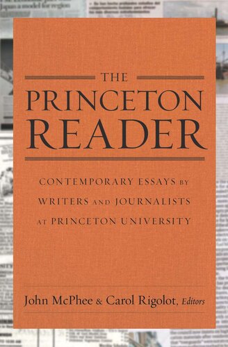 The Princeton Reader Contemporary Essays By Writers And Journalists At Princeton University John Mcphee Editor Carol Rigolot Editor
