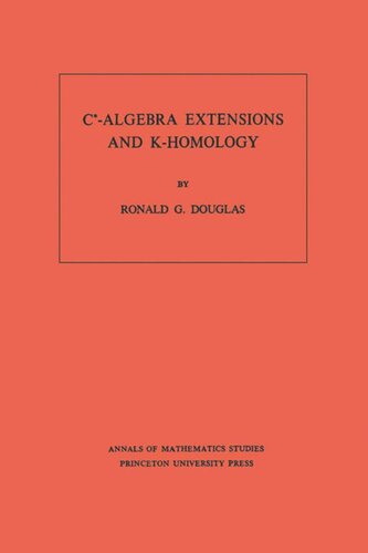 Calgebra Extensions And Khomology Am95 Volume 95 Ronald G Douglas
