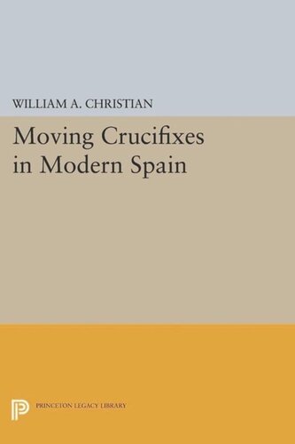 Moving Crucifixes In Modern Spain Course Book William A Christian